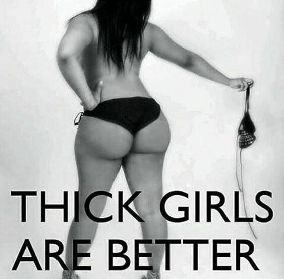 Thick girls are better